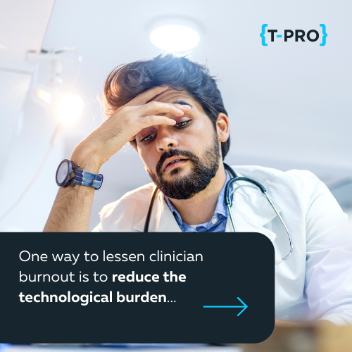 One way to lessen clinician burnout is to reduce the technological burden...