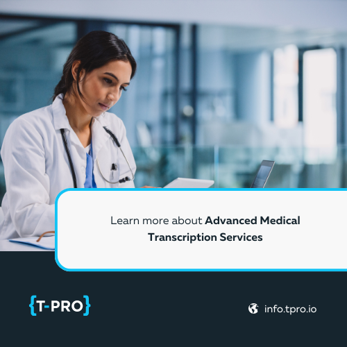 T-Pro's Advanced Medical Transcription Services
