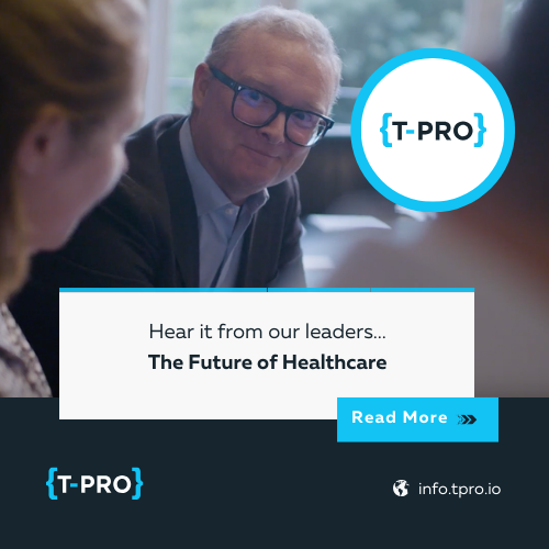 T-Pro & The Future of Healthcare